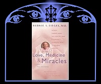 Love, Medicine and Miracles : Lessons Learned About Self-Healing