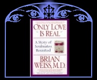 Only Love Is Real : A Story of Soulmates Reunited