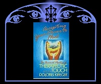 Accepting Your Power to Heal : The Personal Practice of Therapeutic Touch